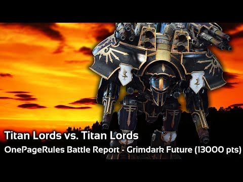 One Page Rules Grimdark Future Battle Report (13000 pts) - Titan Lords vs. Titan Lords