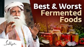 The Best & Worst Fermented Foods for Your Gut Health | Sadhguru