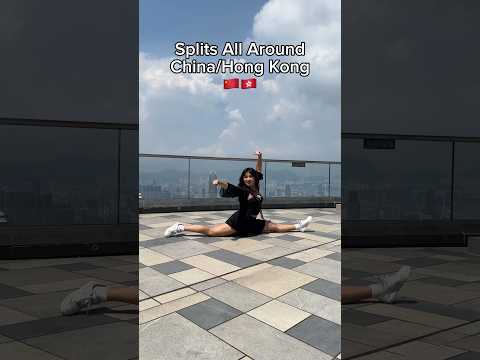 Splits All Around China & Hong Kong 🇨🇳🇭🇰 #martialarts #wushu #kungfu