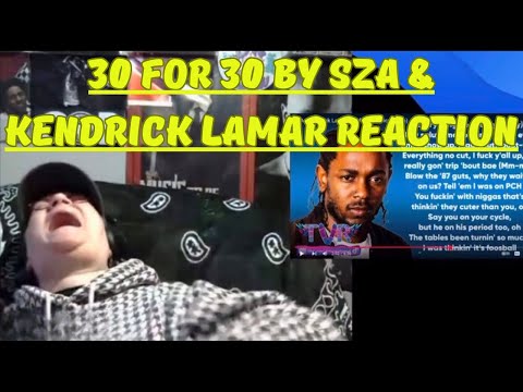 LMAO! 30 FOR 30 BY SZA & KENDRICK LAMAR! (REACTION)