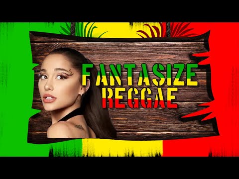 Fantasize - Reggae Remix (Tiktok Viral) (DJ Judaz / @ArianaGrande )