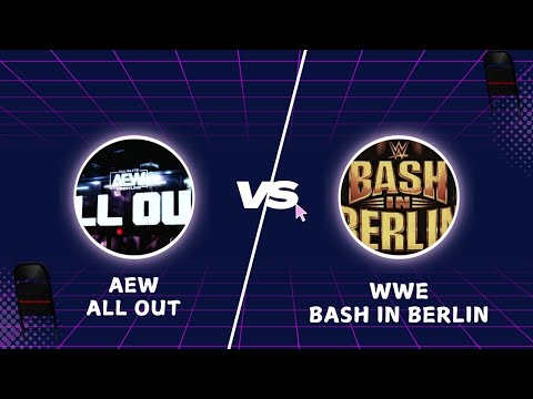 AEW All Out & WWE Bash in Berlin Review Show + More