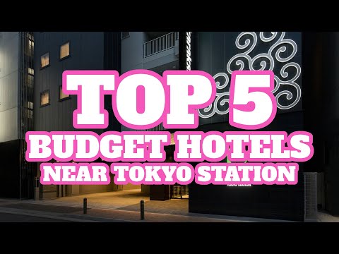 Top 5 Budget Hotels Near Tokyo Station, Tokyo, Japan