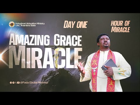 AMAZING GRACE MIRACLE 1--HOUR OF MIRACLE (DAY 1--3DAYS  )WITH FR.EBUBE 19TH DECEMBER 2024