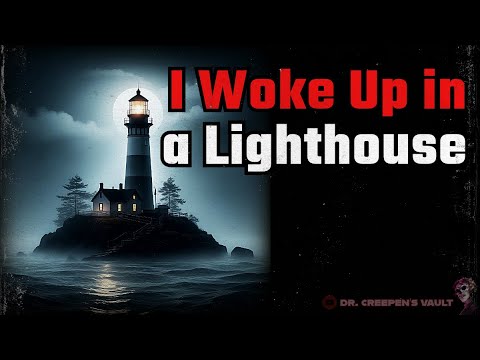 I Woke Up in a Lighthouse | NIGHTMARE CREEPYPASTAS