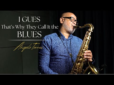 I Guess That’s Why They Call It the Blues (Elton John) Instrumental Sax Cover - Angelo Torres