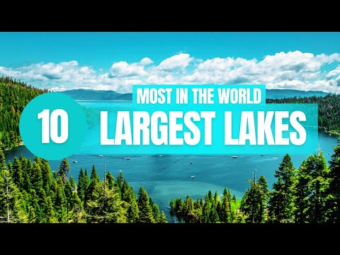 10 Largest Lakes in the World!