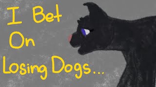 I Bet On Losing Dogs: Warrior Cats OC PMV