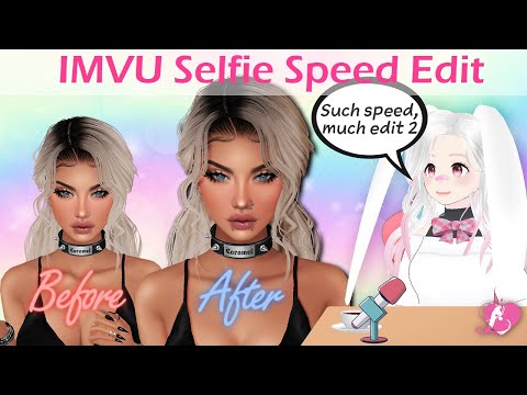 IMVU Selfie Speed Edit Part 2