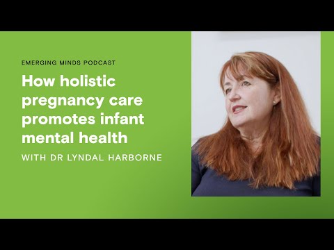 How holistic pregnancy care promotes infant mental health | Emerging Minds Podcast