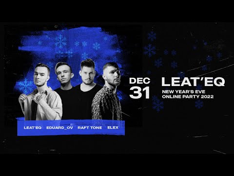 Leat'eq - New Year's Eve Online Party with Raft Tone, ELEX, Eduard_ov (2022)