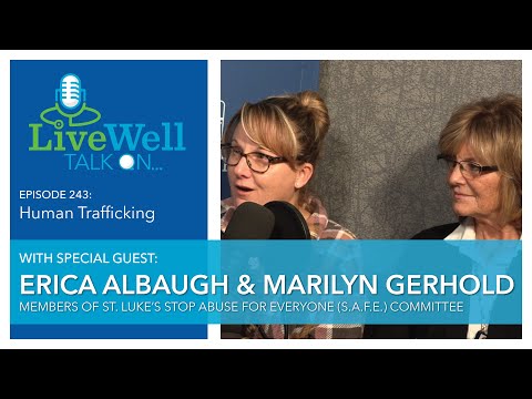 Ep. 243 - LiveWell Talk On...Human Trafficking (Erica Albaugh & Marilyn Gerhold)