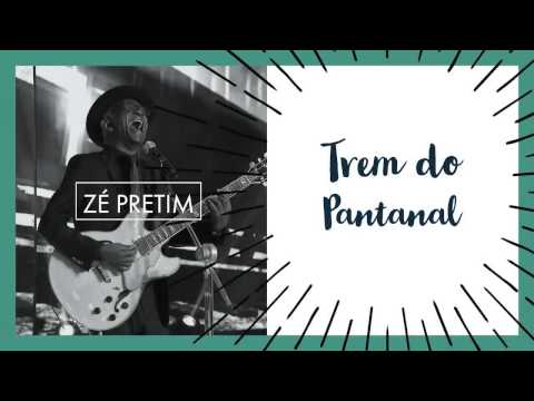 Trem do Pantanal - Zé Pretim