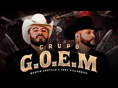 Martin Castillo, Chuy Villanueva - Grupo G.O.E.M [Video Oficial]