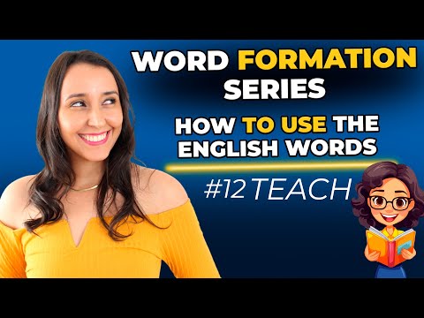 Word Formation in English #12 - How to Use the English Words - TEACH