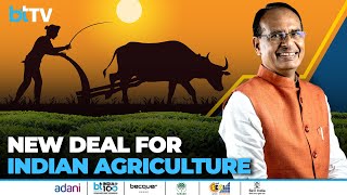 #Adani BTIndiaAt100: Shivraj Singh Chouhan’s Vision For Revolutionising Indian Agriculture