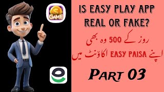 Easy Play App Real or Fake? || Daily Withdraw 500rs on Easy Paisa Account ||  Part 03 EarnwithAli