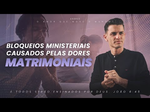 Wagner Ribeiro | Escola de Casais | Bloqueios ministeriais causados pelas dores matrimoniais.