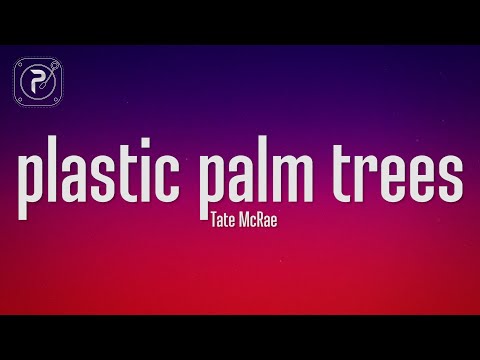 Tate McRae - plastic palm trees (Lyrics)