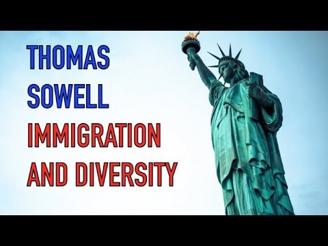 Thomas Sowell - Immigration and Diversity