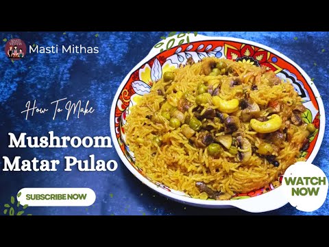 Mushroom Matar Pulao: A Flavorful One-Pot Rice Delight