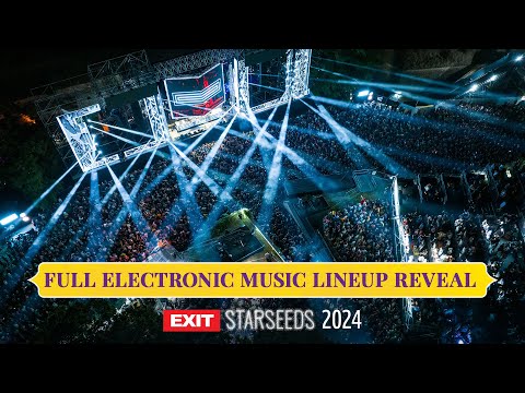 Full Electronic Music Lineup Reveal | EXIT Starseeds 2024