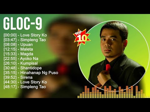 Gloc 9 Album 💚 Gloc 9 Top Songs 💚 Gloc 9 Full Album