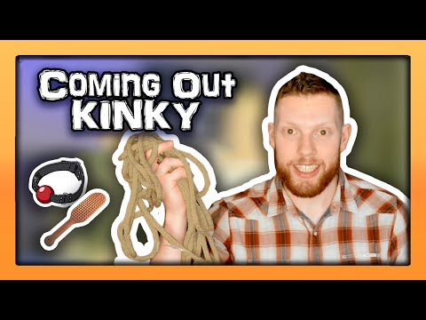 COMING OUT KINKY!