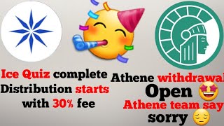 Ice network distribution start with 30%fee. Athene withdrawal open. Athene Network team say sorry.