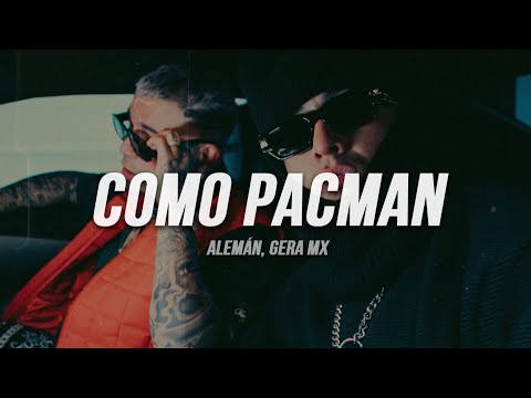 Alemán, Gera MX - Como Pacman | Letra