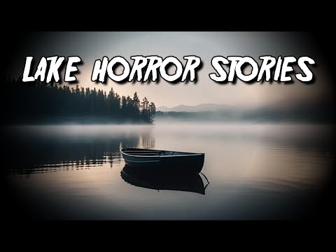 (3) Creepy LAKE Horror Stories