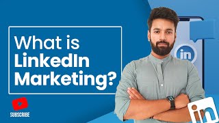 What is LinkedIn Marketing?