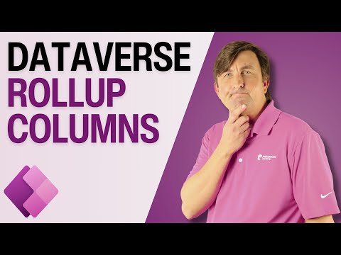 Using Rollup Columns With Dataverse For Your Power Apps