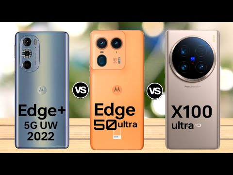 Motorola edge 5G UW 2022 VS Motorola edge 50 ultra Vs Vivo x100 ultra