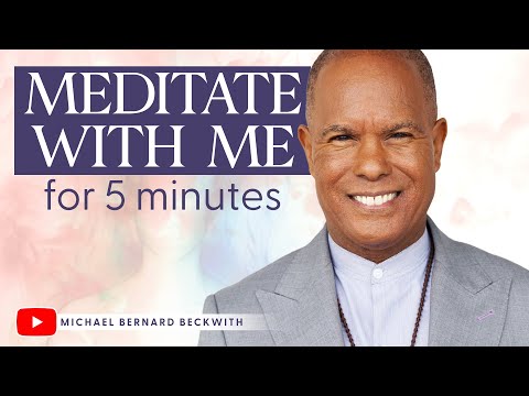 Meditate for 5 minutes w/ Michael B. Beckwith