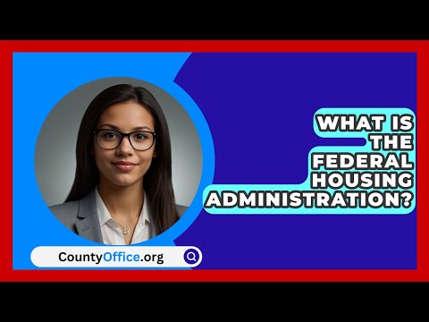 What Is The Federal Housing Administration? - CountyOffice.org