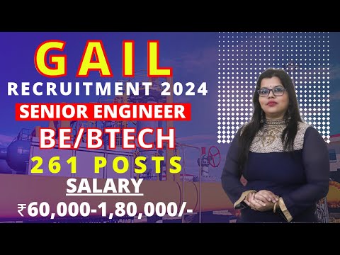 GAIL RECRUITMENT 2024 || SENIOR ENGINEER || 261 POSTS || BE/BTECH || ₹ 60,000 -1,80,000