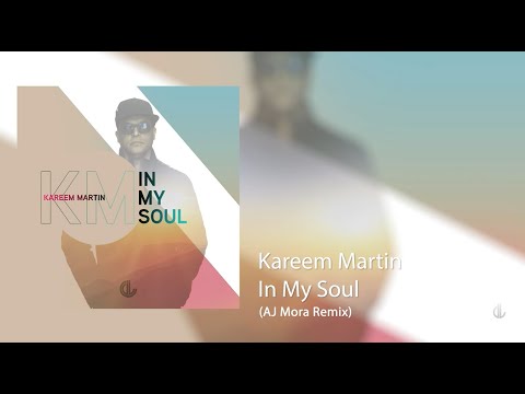 Kareem Martin - In My Soul (AJ Mora Remix)