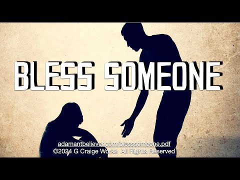 Bless Someone - A Message By: G. Craige Lewis of EX Ministries