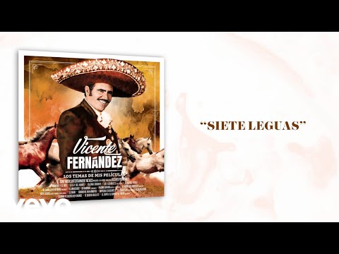 Vicente Fernández, Felipe Arriaga - Siete Leguas (Letra/Lyrics)