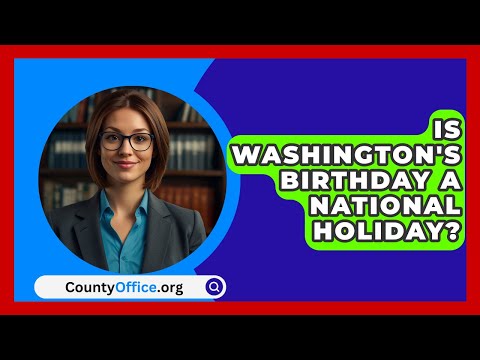 Is Washington's Birthday A National Holiday? - CountyOffice.org