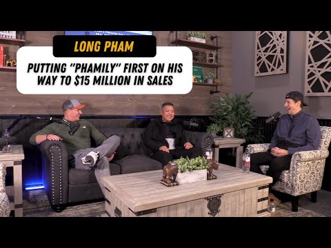 Episode 8: Long Pham - Putting Family First On His Way to $15 Million in Real Estate Sales