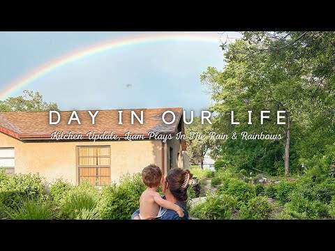 DAY IN THE LIFE | Humid Summer Days, Kitchen Updates & Rainbows & Rain