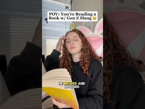 POV: You’re Reading a Book w/ Gen Z Slang 😅