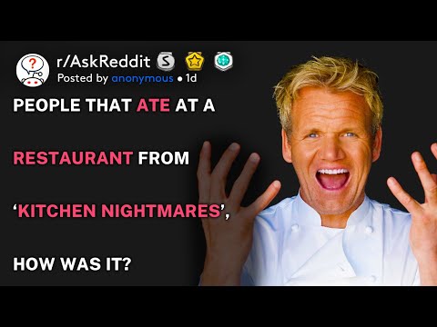 People who've eaten at a restaurant from Gordon Ramseys Kitchen Nightmares how was it? (r/AskReddit)