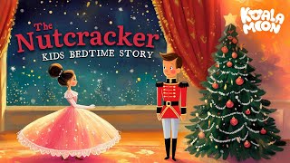 The Nutcracker Christmas 🎄❄️ Children’s Bedtime Story Classic | Festive Sleep Stories for Kids