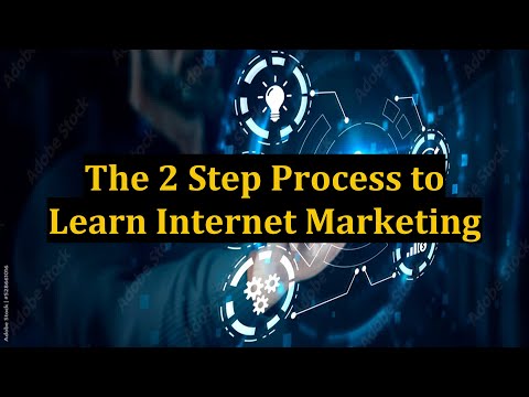 The 2 Step Process to Learn Internet Marketing