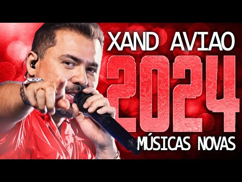 XAND AVIAO 2024 ( MÚSICA NOVAS ) CD NOVO - REPERTÓRIO ATUALIZADO