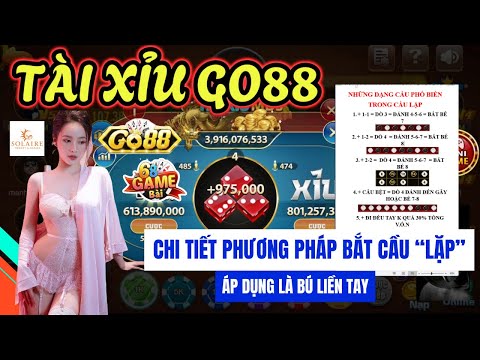 Go88 (2025) | Hướng dẫn cách chơi tài xỉu go88 luôn thắng | Chi tiết phương pháp bắt cầu "lặp" chuẩn