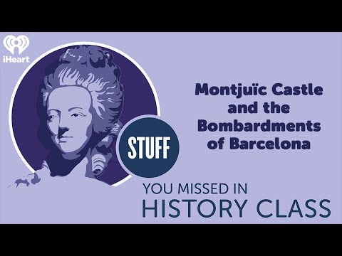 Montjuïc Castle and the Bombardments of Barcelona | STUFF YOU MISSED IN HISTORY CLASS